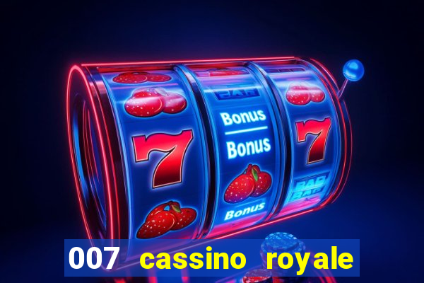 007 cassino royale filme completo em portugues